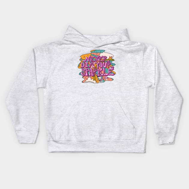 Never Dim Your Sparkle Kids Hoodie by Doodle by Meg